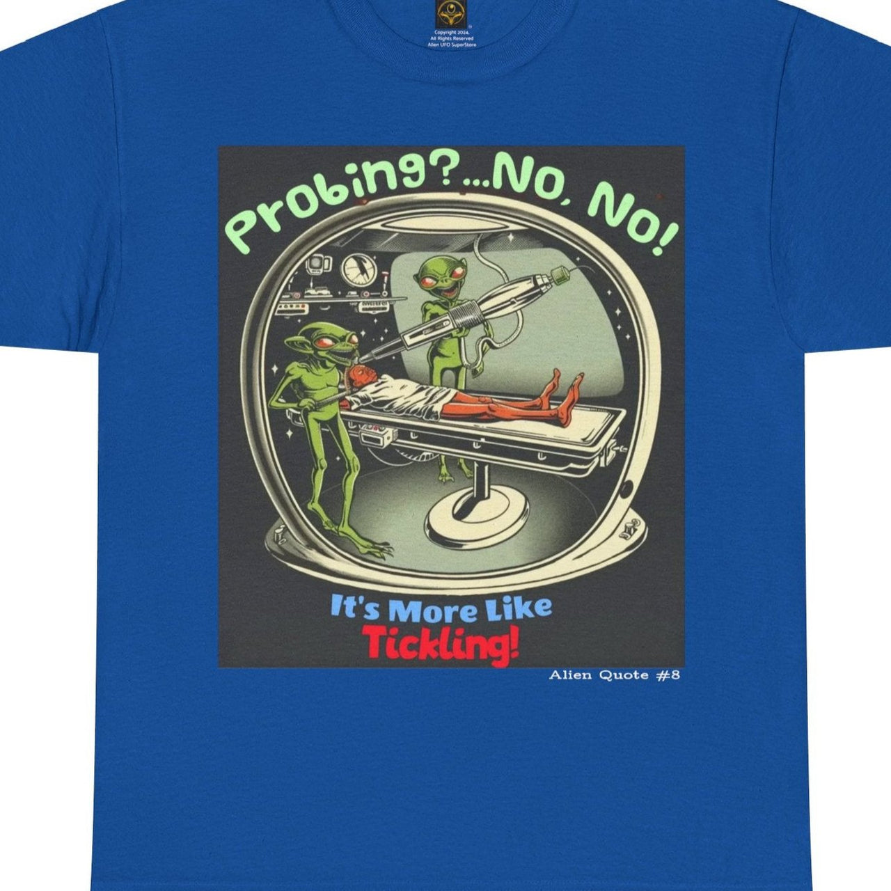 Probing... More Like Tickling, Fun Alien T-Shirt, Alien Quote #8 - 4 COLORS -