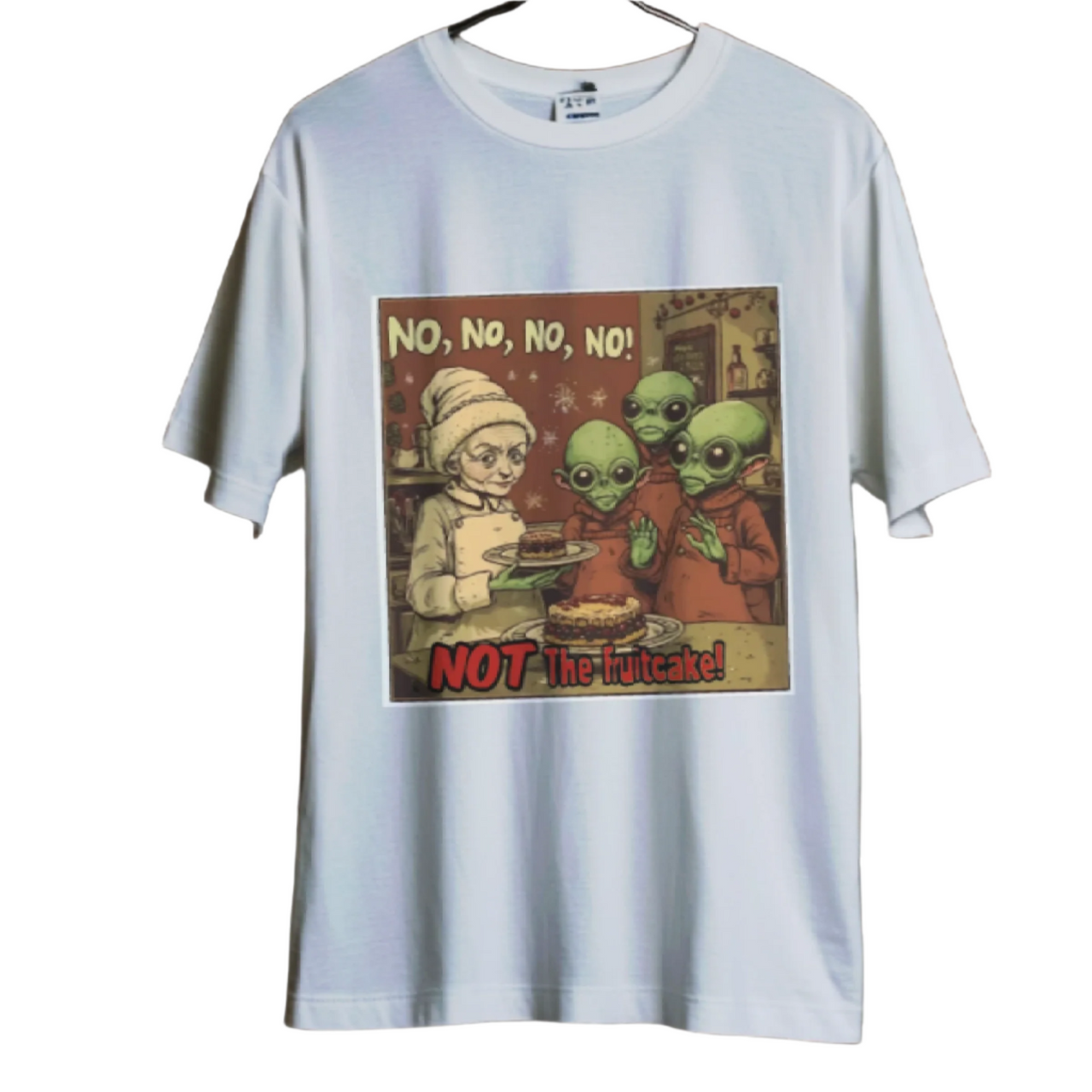 No, No, No, No ... Not the Fruitcake! Alien T-Shirt, Funny Holiday Tee - 2 COLORS -