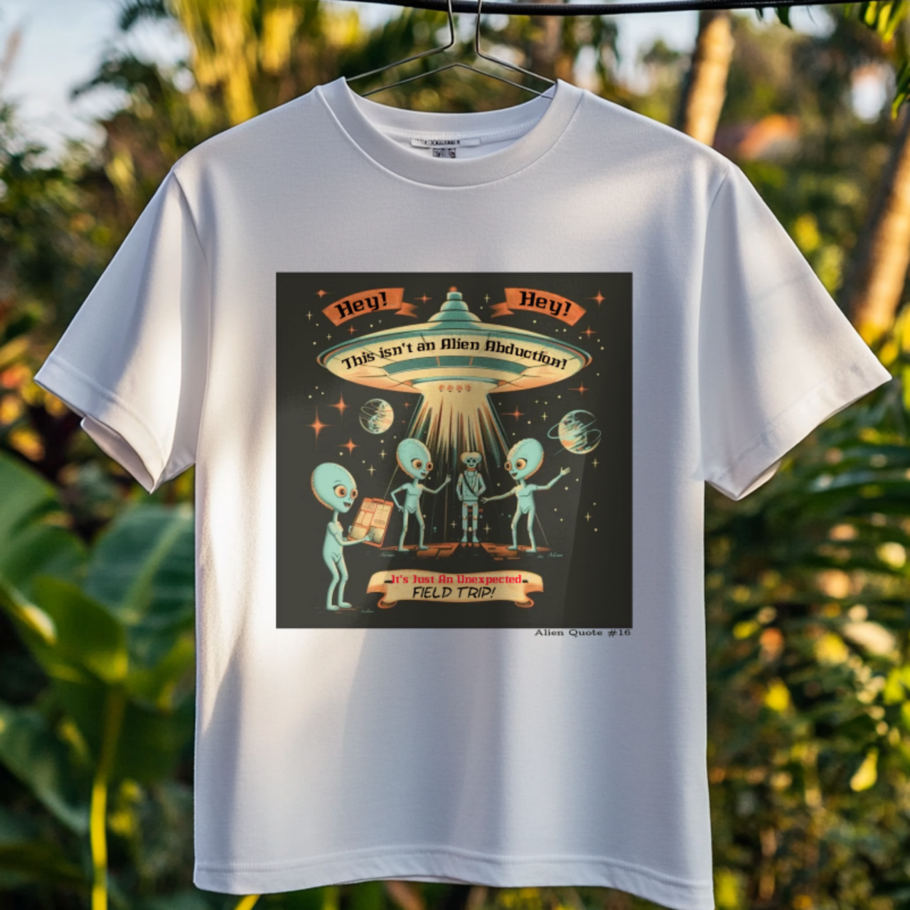 Alien Quote #16, Not an Alien Abduction, It's an Unexpected Field Trip Alien T-Shirt - 4 COLORS -