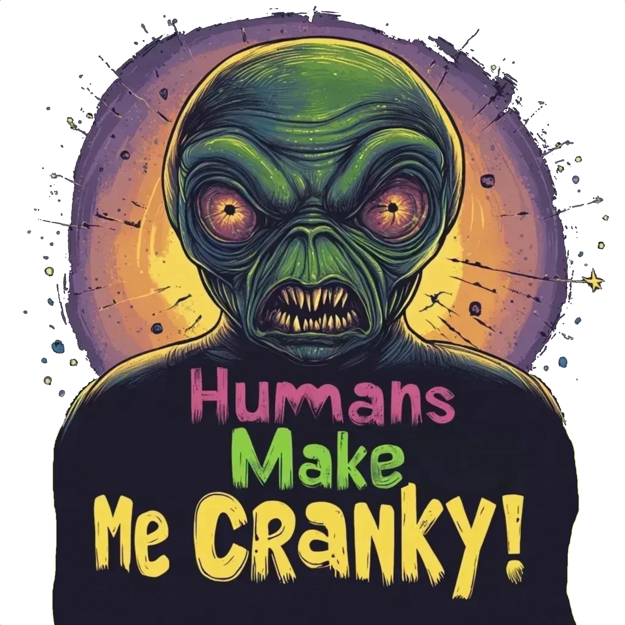 Humans Make Me Cranky Alien Tee, Funny Alien T-Shirt - 2 COLORS -