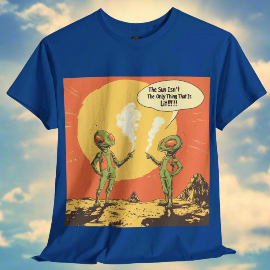 "The Sun Isn't the Only Thing That Is Lit", Alien Tee - 5 COLORS -