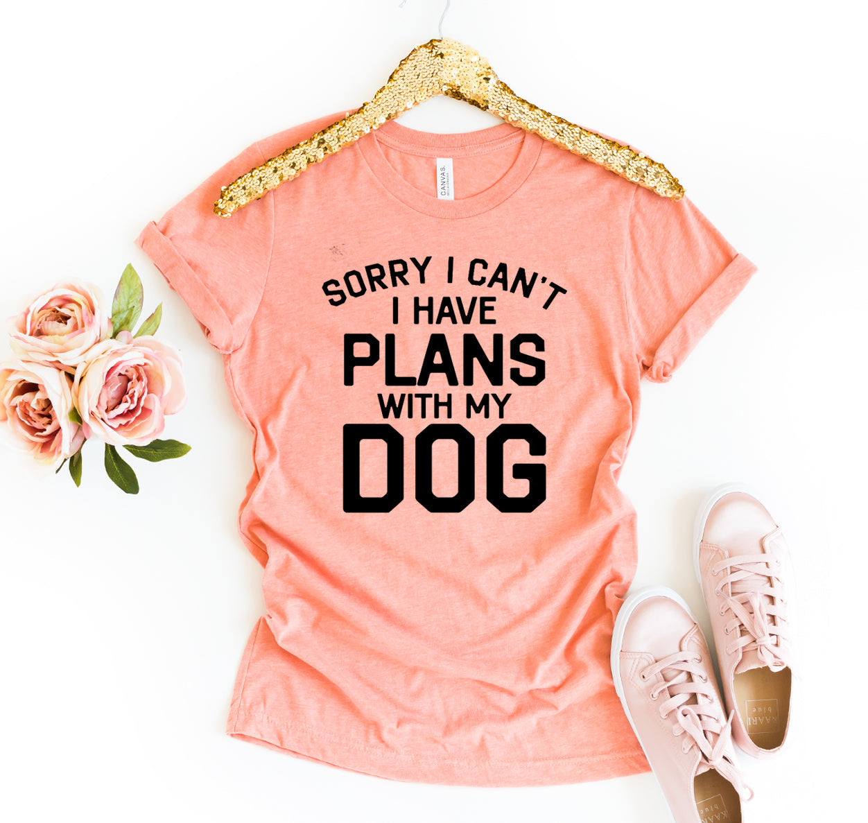 Sorry I Can't I Have Plans With My Dog T-Shirt - 12 COLORS -