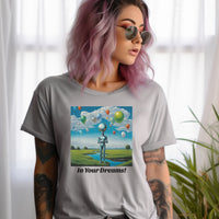 Thumbnail for In Your Dreams! Funny Alien T-Shirt Gift - 1 COLOR -