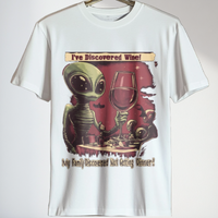 Thumbnail for I've Discovered Wine ... My Family Discovered Not Getting Dinner! Alien T-Shirt - 2 COLORS -