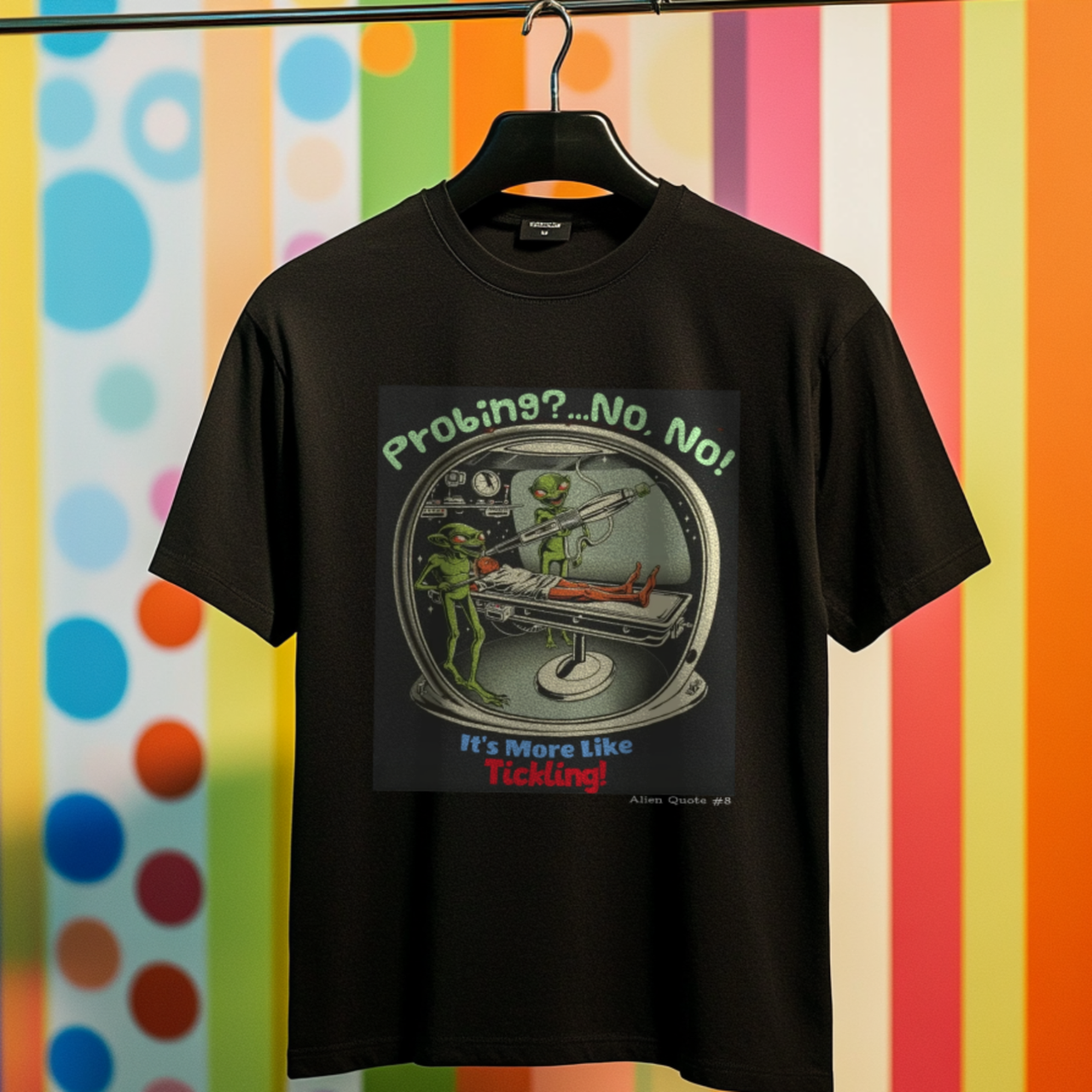 Probing... More Like Tickling, Fun Alien T-Shirt, Alien Quote #8 - 4 COLORS -