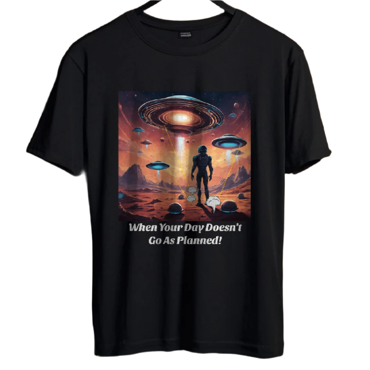 Humorous Alien T-Shirt "When Your Day Doesn't Go as Planned" - 2 COLORS -