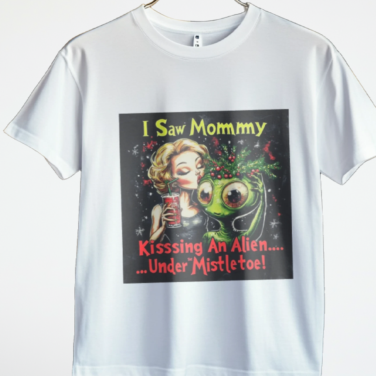 I Saw Mommy Kissing an Alien ... Under the Mistletoe Alien T-Shirt, Funny Alien Tee - 2 COLORS -