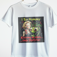 Thumbnail for I Saw Mommy Kissing an Alien ... Under the Mistletoe Alien T-Shirt, Funny Alien Tee - 2 COLORS -