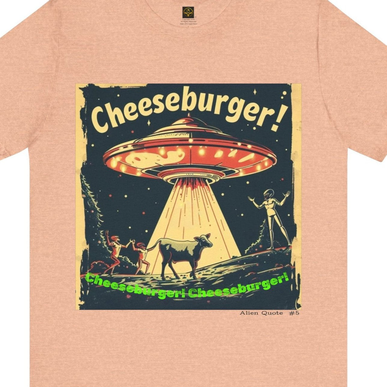 Funny Alien T-Shirt "Cheeseburger....Cheeseburger....Cheeseburger!"  Flying Saucer Tshirt - 7 COLORS -