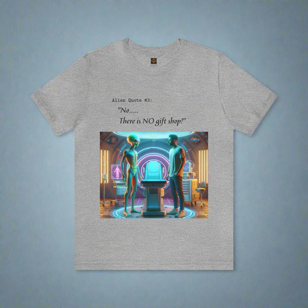 Alien T-Shirt "No .. There is no Gift Shop", Alien Quote #3 - 2 COLORS -