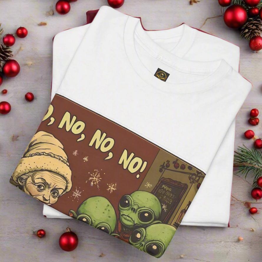 No, No, No, No ... Not the Fruitcake! Alien T-Shirt, Funny Holiday Tee - 2 COLORS -