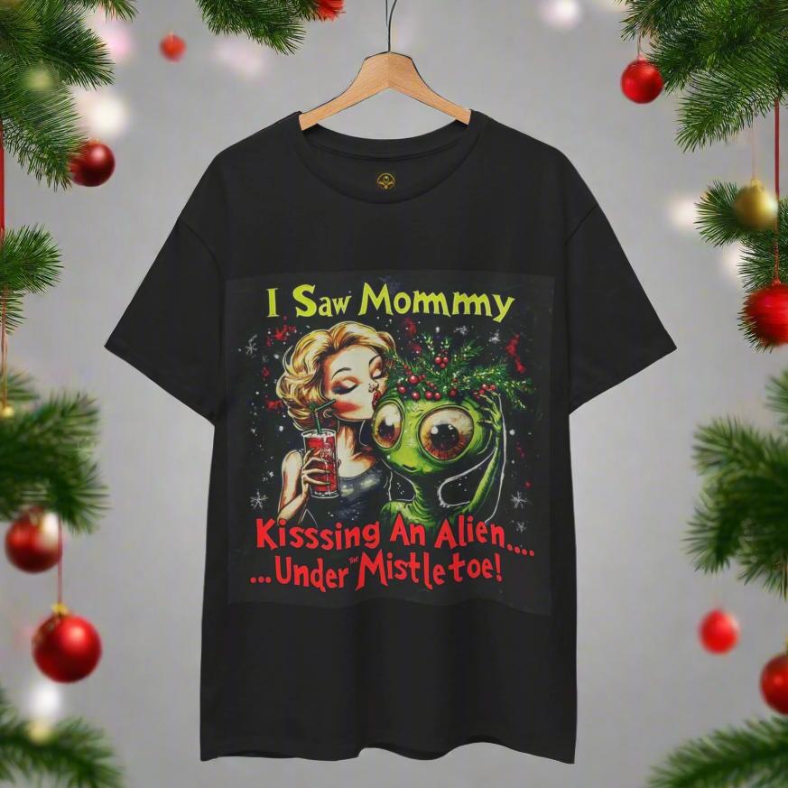 I Saw Mommy Kissing an Alien ... Under the Mistletoe Alien T-Shirt, Funny Alien Tee - 2 COLORS -