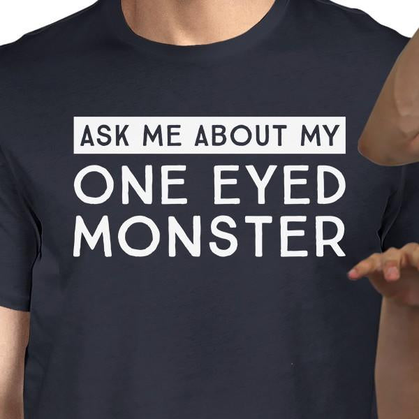 TSF - Ask Me About My One Eyed Monster Mens Navy Shirt - 1 COLOR -