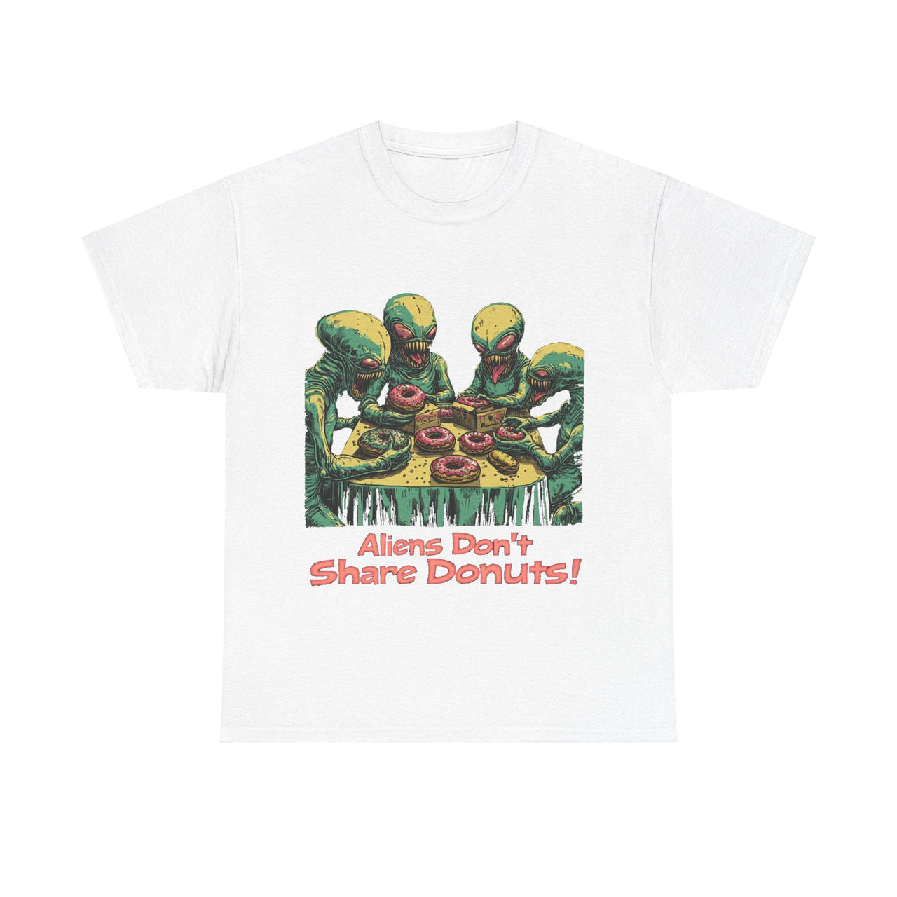 "Aliens Don't Share Donuts" T-Shirt - 2 COLORS -