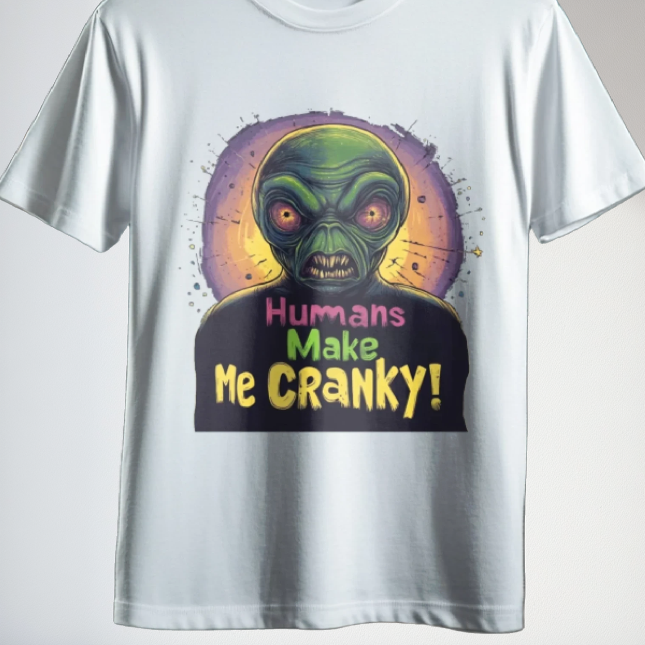 Humans Make Me Cranky Alien Tee, Funny Alien T-Shirt - 2 COLORS -