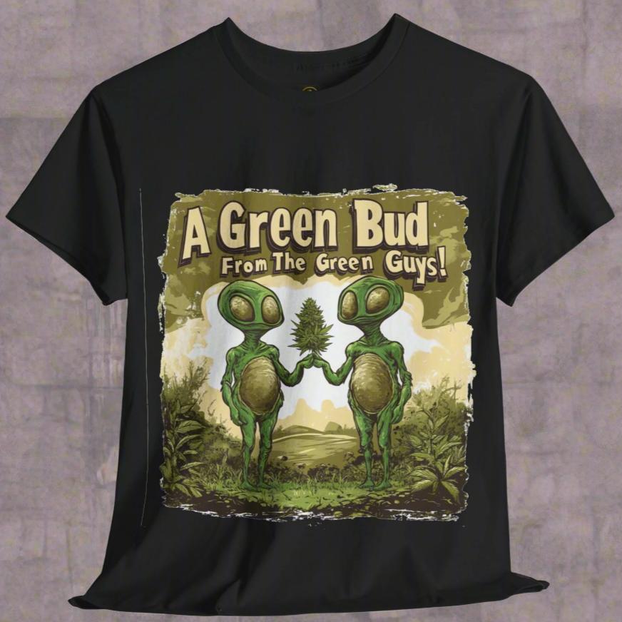 "A Green Bud From the Green Guys", Alien T-Shirt - 5 COLORS -