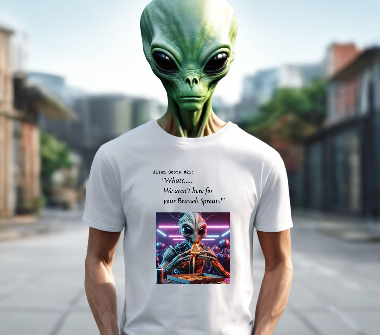 Alien T-Shirt Alien Quote #21, "We Aren't Here for Your Brussels Sprouts!"