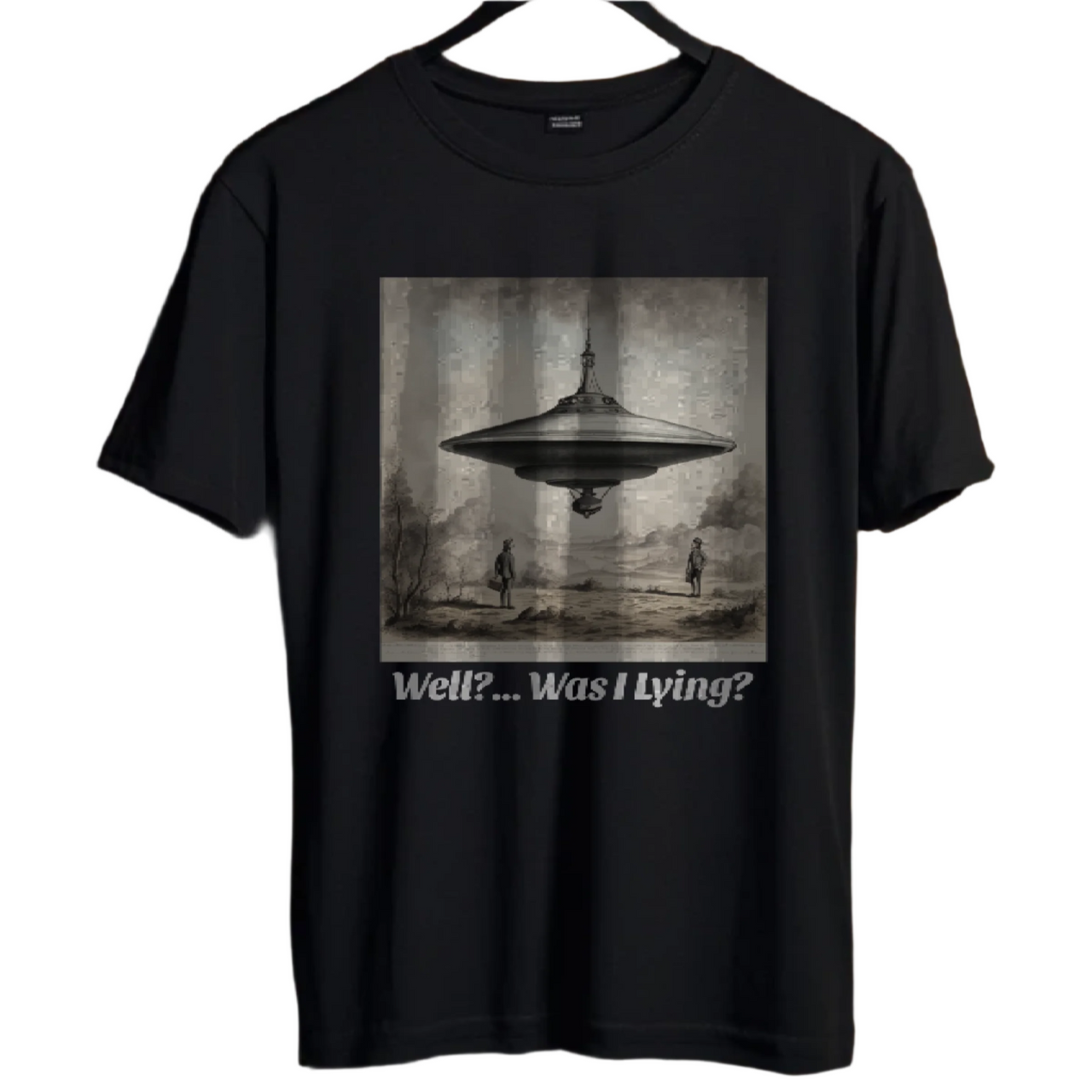 Funny UFO T-Shirt Well?....Was I Lying? Alien Shirt - 2 COLORS -