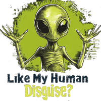 Thumbnail for Like My Human Disguise? Alien T-Shirt, Fun Alien Tee - 2 COLORS -