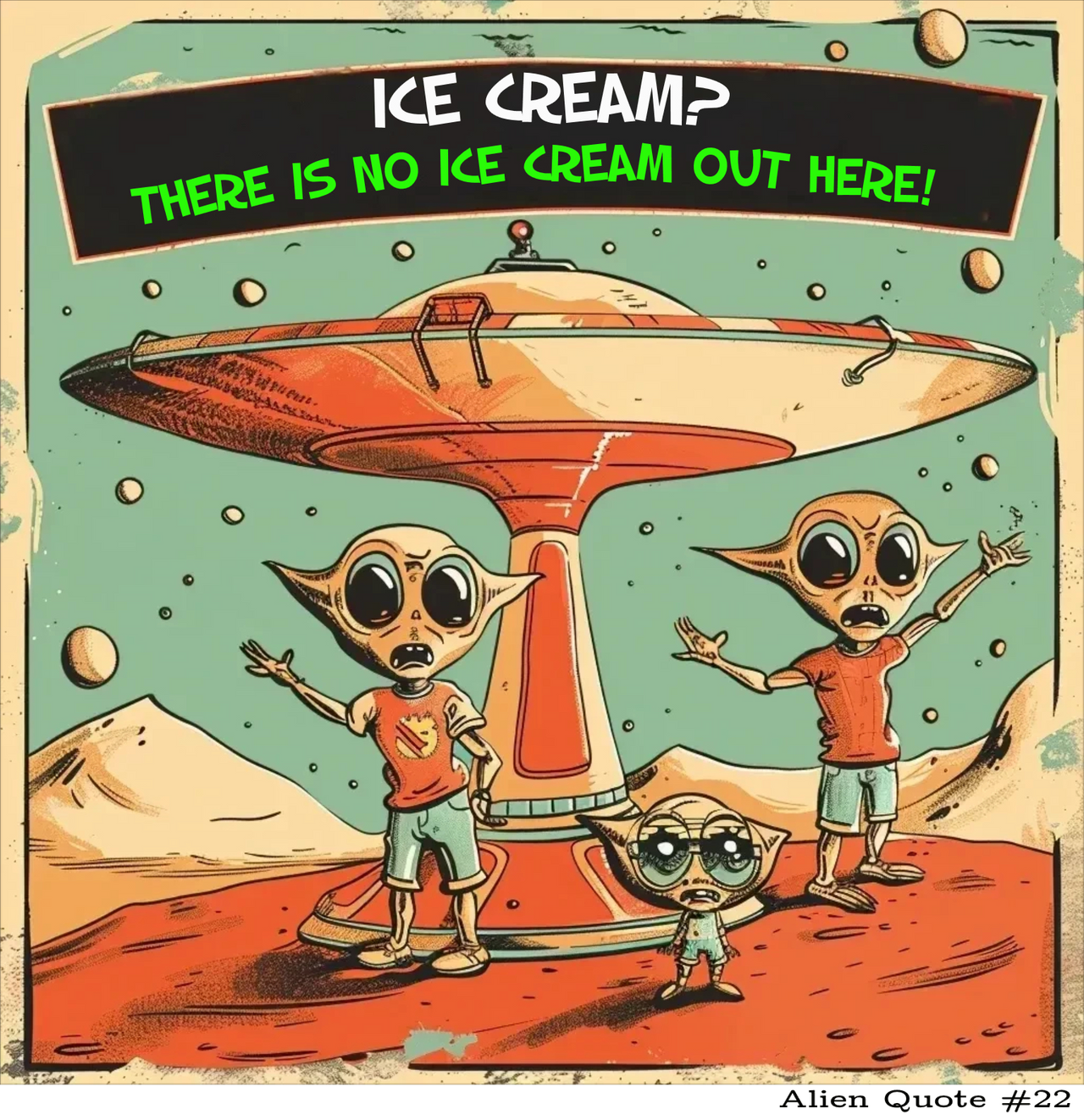 Funny Alien T-Shirt "Ice Cream? "  Alien Shirt Funny UFO Tee Shirt - 2 COLORS -