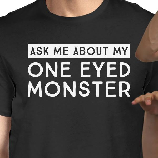 TSF - Ask Me About My One Eyed Monster Mens Black Shirt - 1 COLOR -