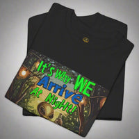 Thumbnail for It's Why Arrive at Night T-Shirt, Alien Tee, Funny Alien T-Shirt