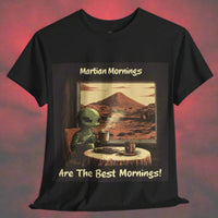 Thumbnail for Martian Mornings Are the Best Mornings! Alien T-Shirt, Mars Tee - 2 COLORS -