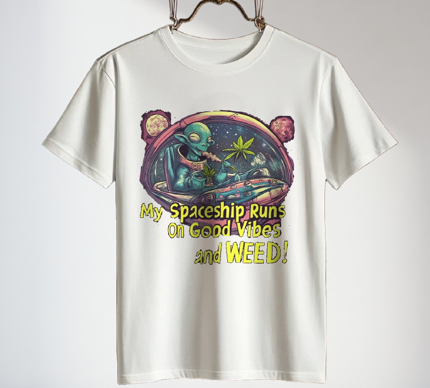 "My Spaceship Runs on Good Vibes and Weed", Alien T-Shirt - 5 COLORS -