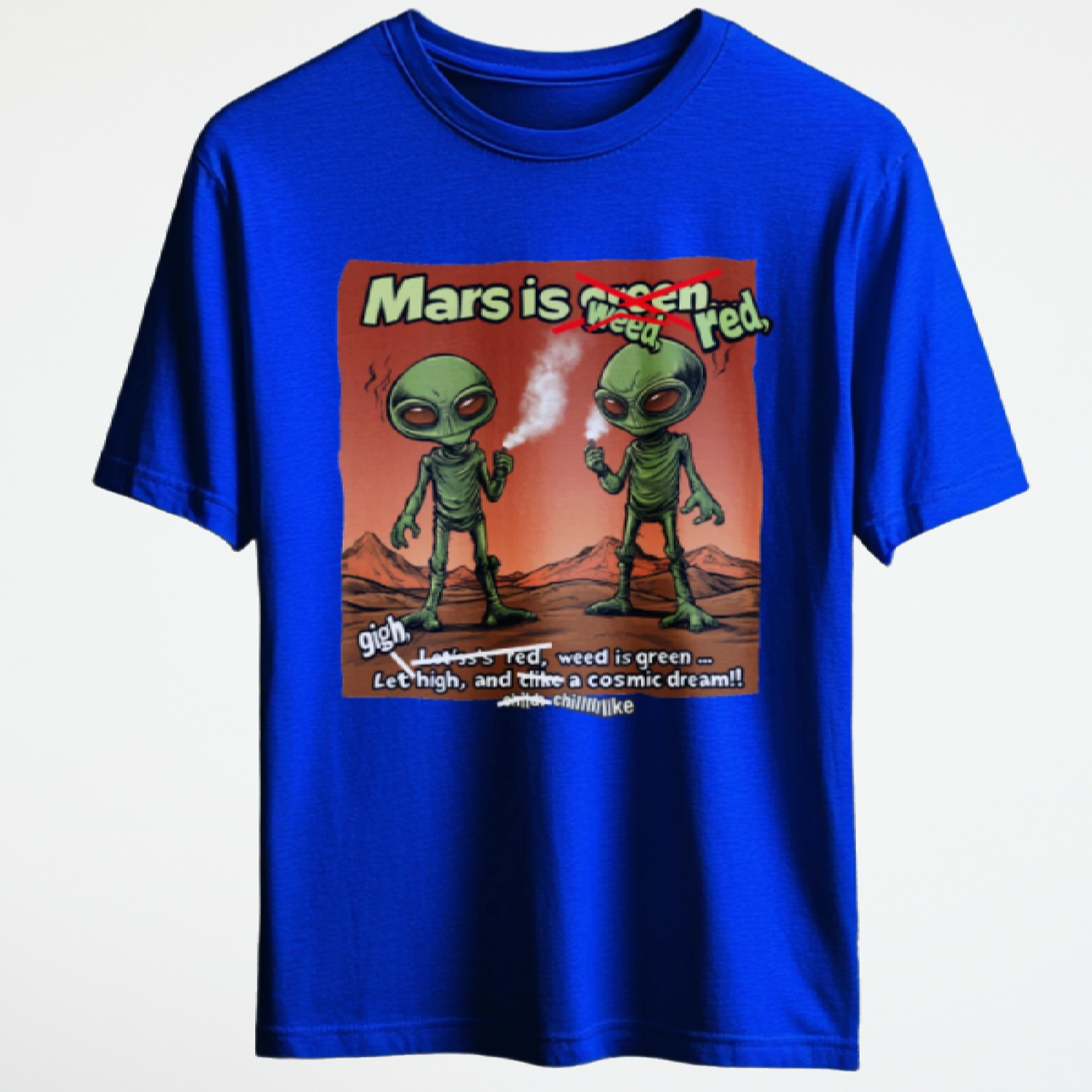 "Mars Is Red, Weed Is Green...", Funny Alien T-Shirt - 5 COLORS -