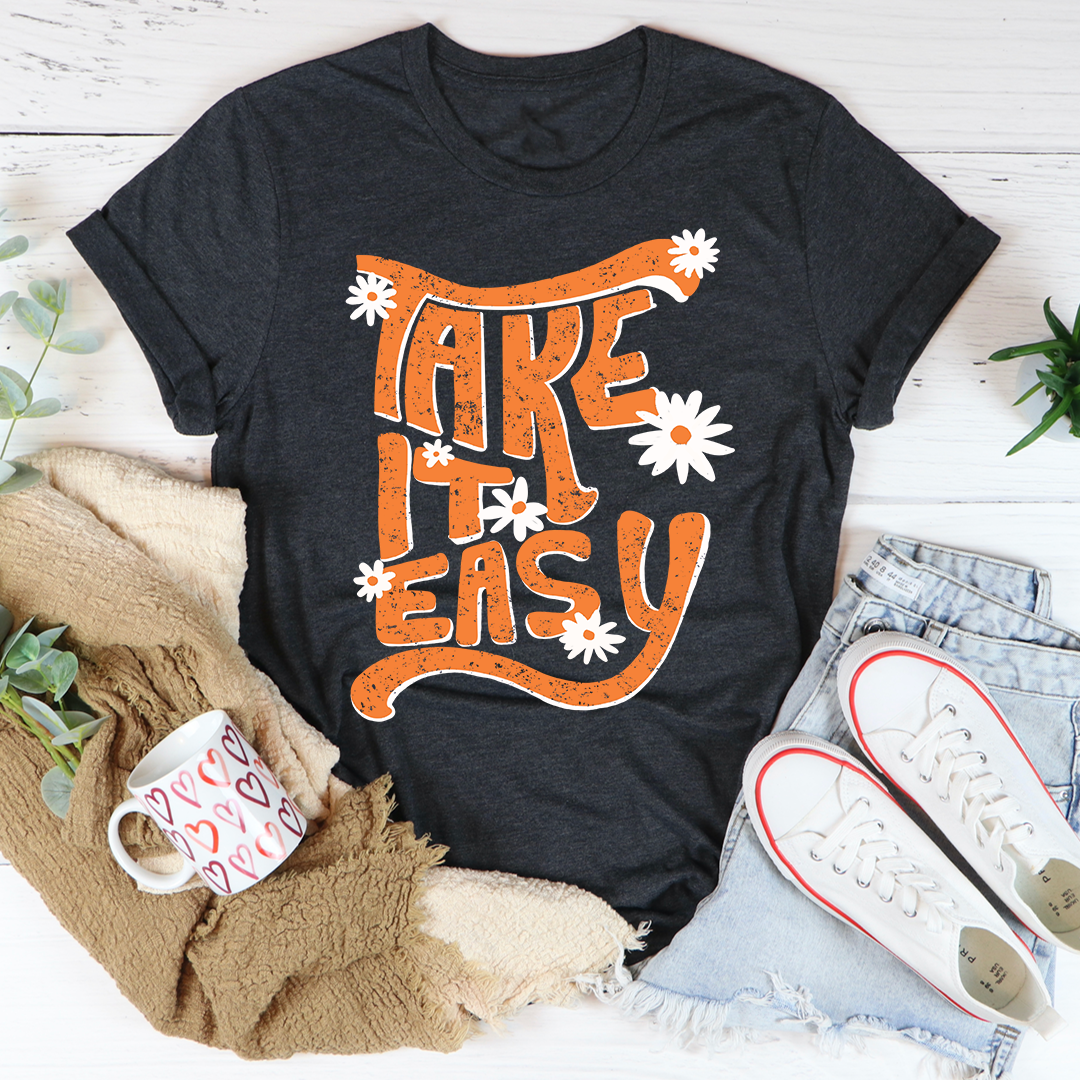 Take It Easy T-Shirt - 4 COLORS -