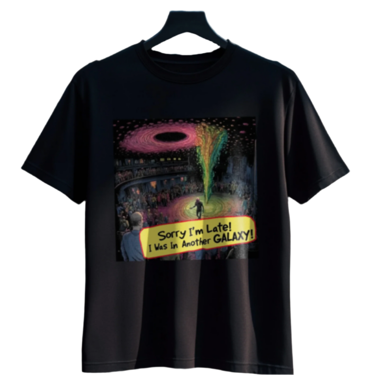 Sorry I'm Late... I Was in Another Galaxy Alien T-Shirt, Funny Alien Tee - 2 COLORS -