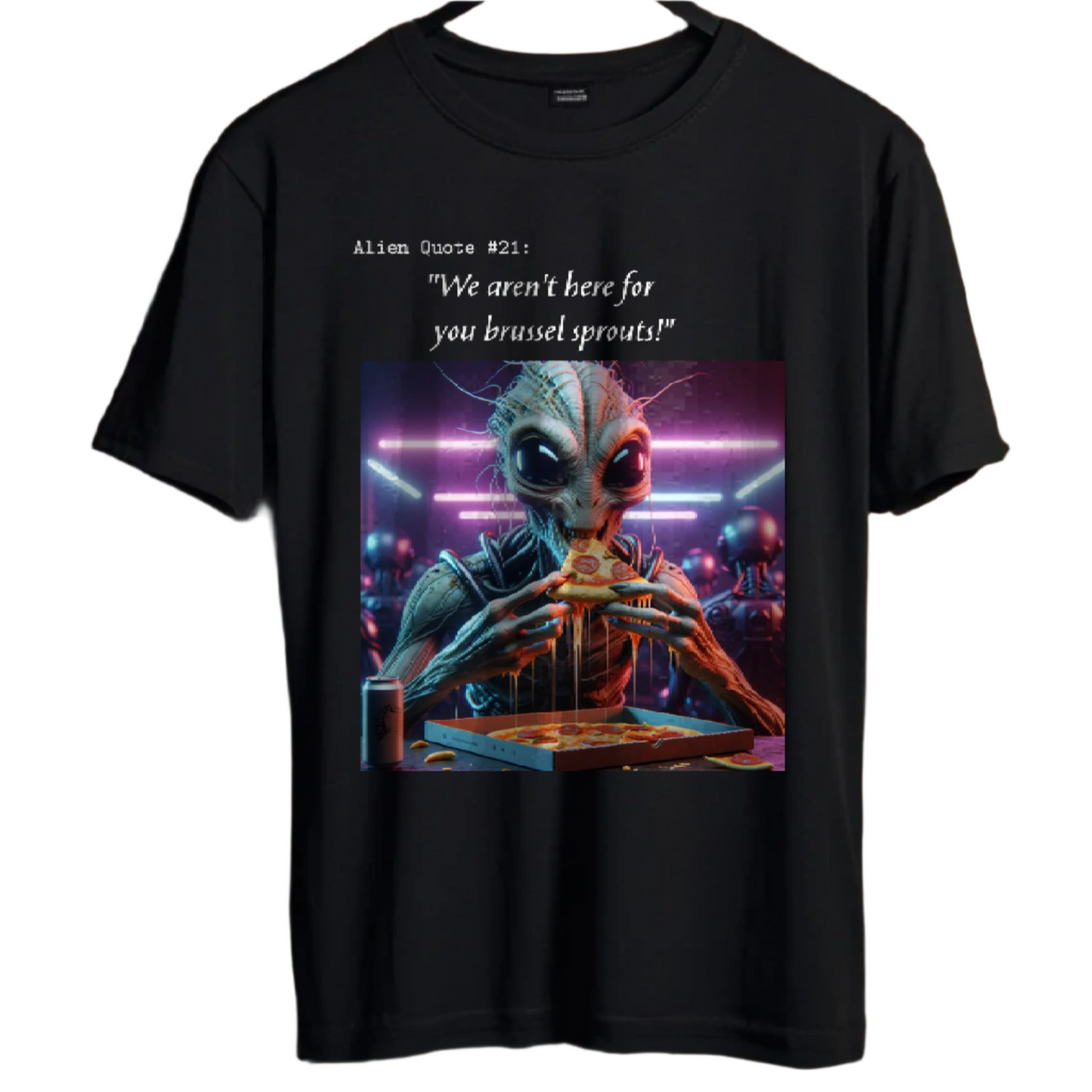 Alien T-Shirt Alien Quote #21, "We Aren't Here for Your Brussels Sprouts!"