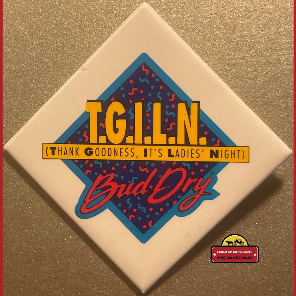 Rare Bud Dry TGILN Thank Goodness It's Ladies' Night Pin 1990s