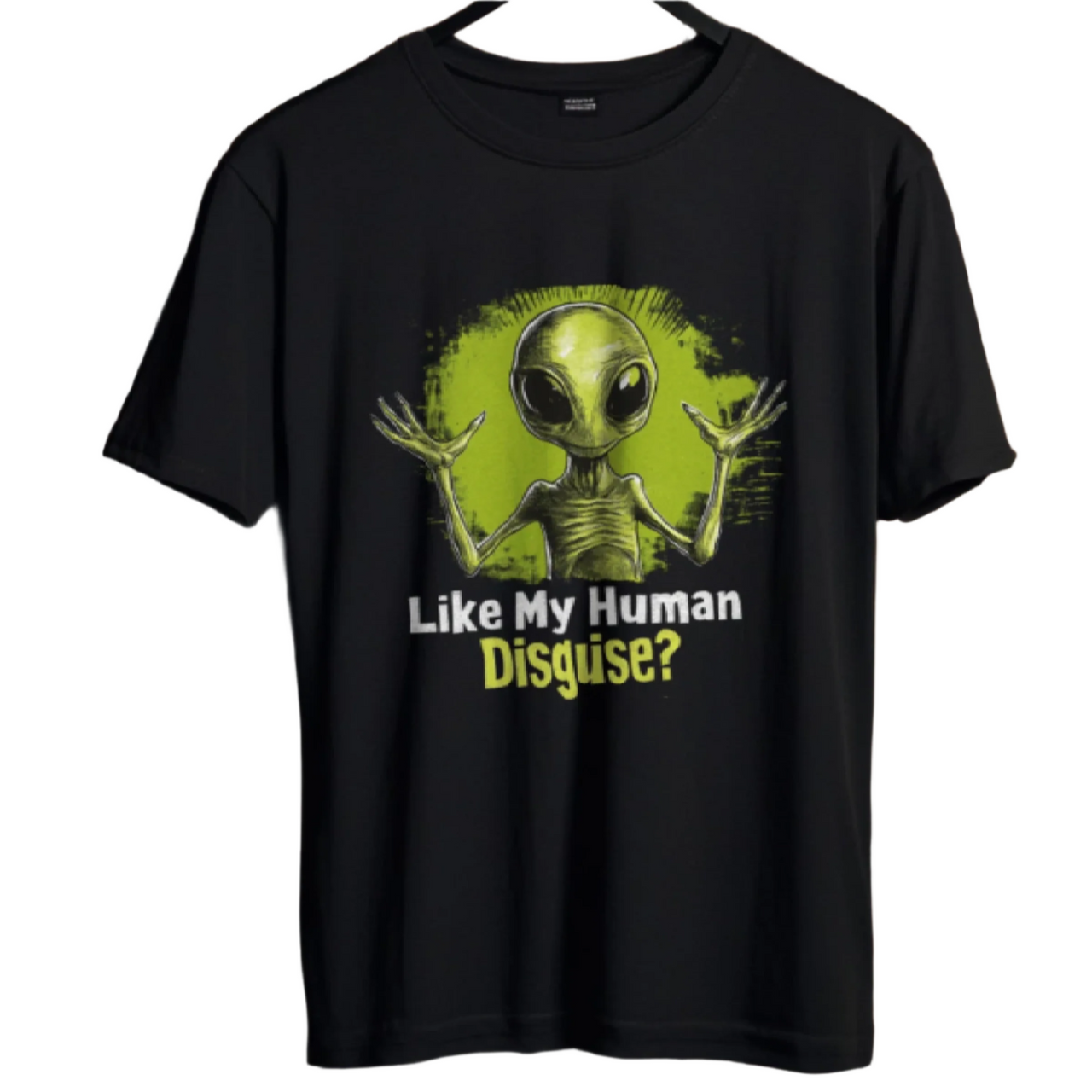 Like My Human Disguise? Alien T-Shirt, Fun Alien Tee - 2 COLORS -