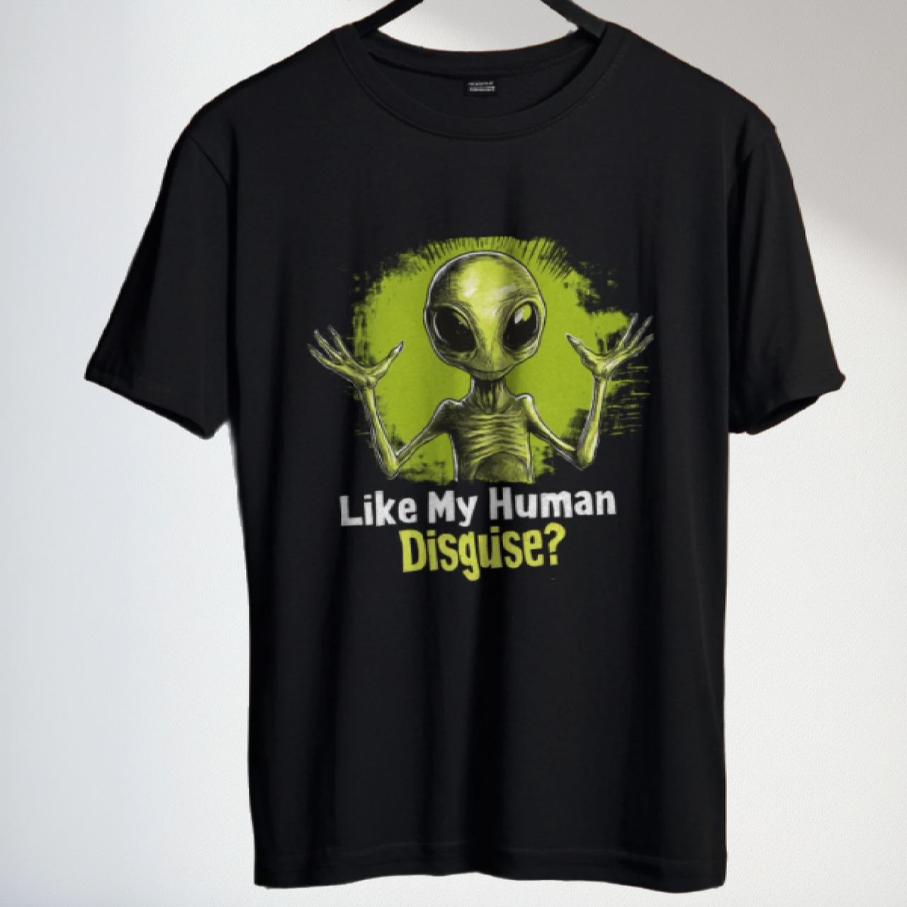 Like My Human Disguise? Alien T-Shirt, Fun Alien Tee - 2 COLORS -