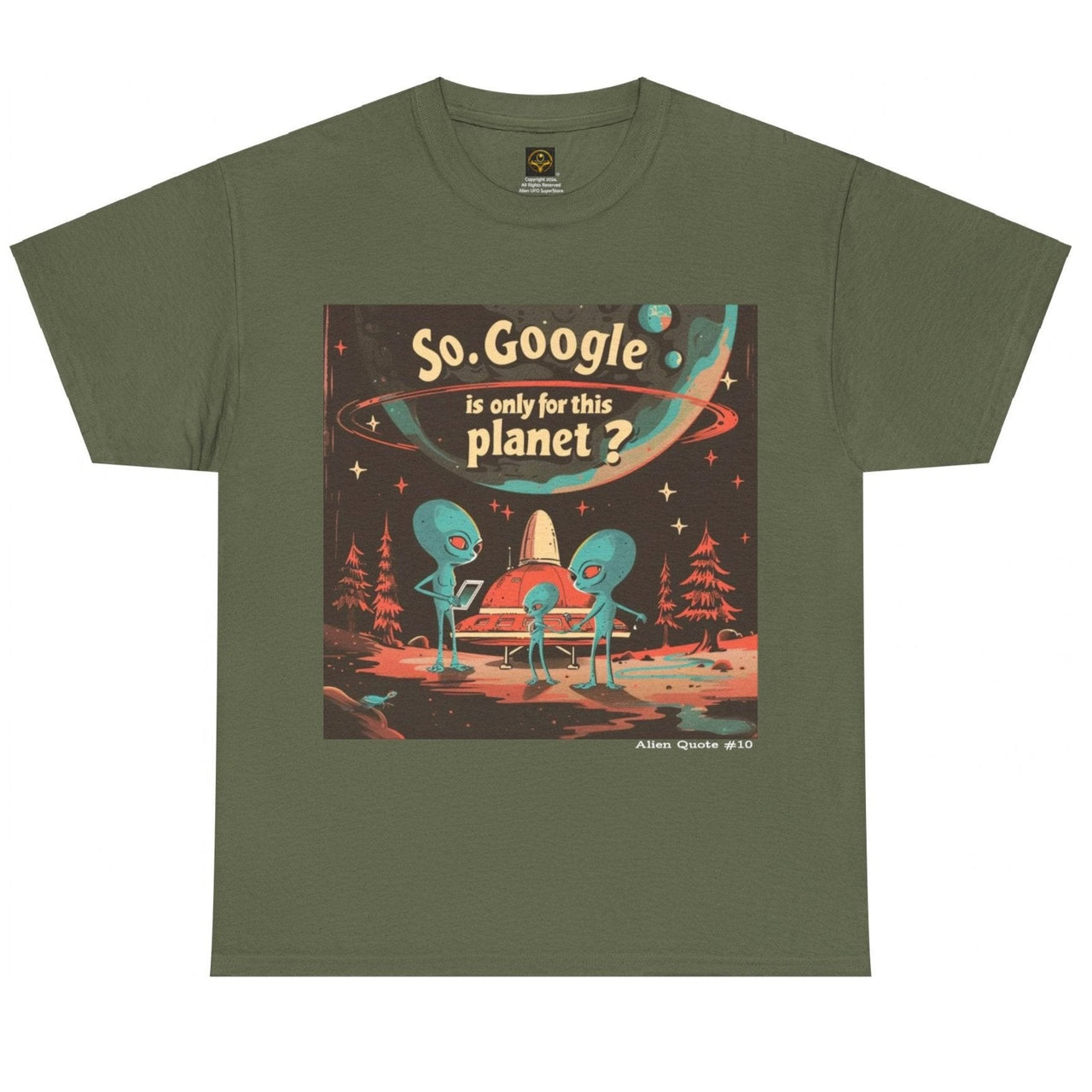 Alien Quote #10,So, Google is Only for this Planet? Alien T-Shirt - 3 COLORS -