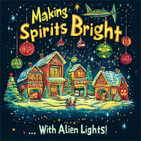 Thumbnail for Making Spirits Bright, With Alien Lights! T-Shirt, Alien Holiday Tee - 2 COLORS -