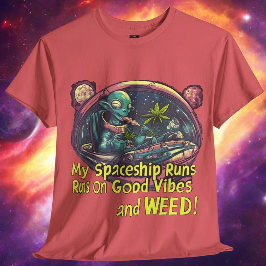 "My Spaceship Runs on Good Vibes and Weed", Alien T-Shirt - 5 COLORS -