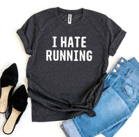 Thumbnail for I Hate Running T-Shirt - 9 COLORS -