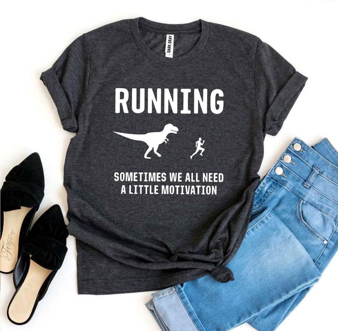 Running - Need a Little Motivation T-Shirt - 9 COLORS -