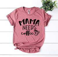 Thumbnail for Mama Needs Coffee T-Shirt - 9 COLORS -