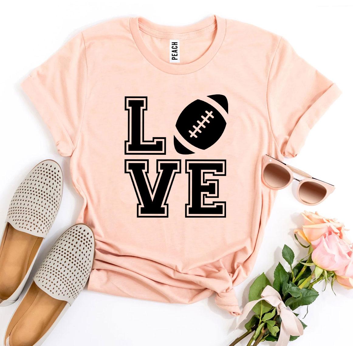 Love Football T-Shirt - 9 COLORS -