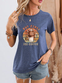 Thumbnail for BUT FIRST ICE COFFEE Round Neck T-Shirt - T - 6 COLORS -