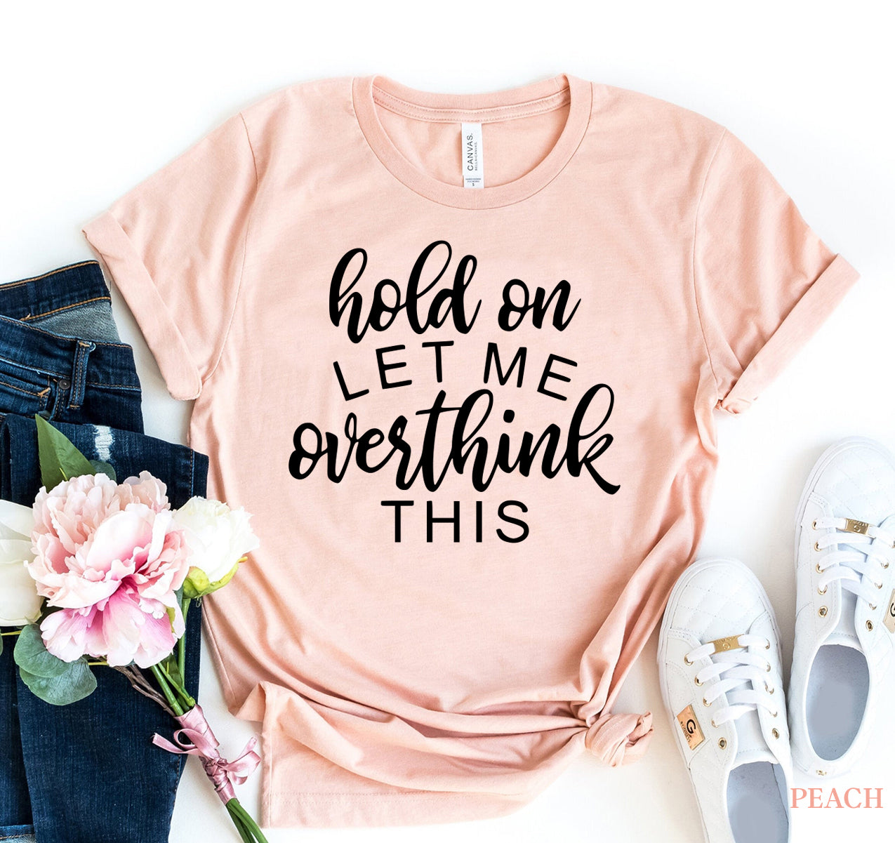 Hold on Let Me Overthink This T-Shirt - 11 COLORS -