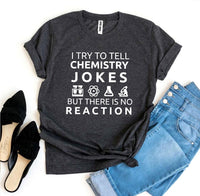 Thumbnail for I Try to Tell Chemistry Jokes T-Shirt - 12 COLORS -