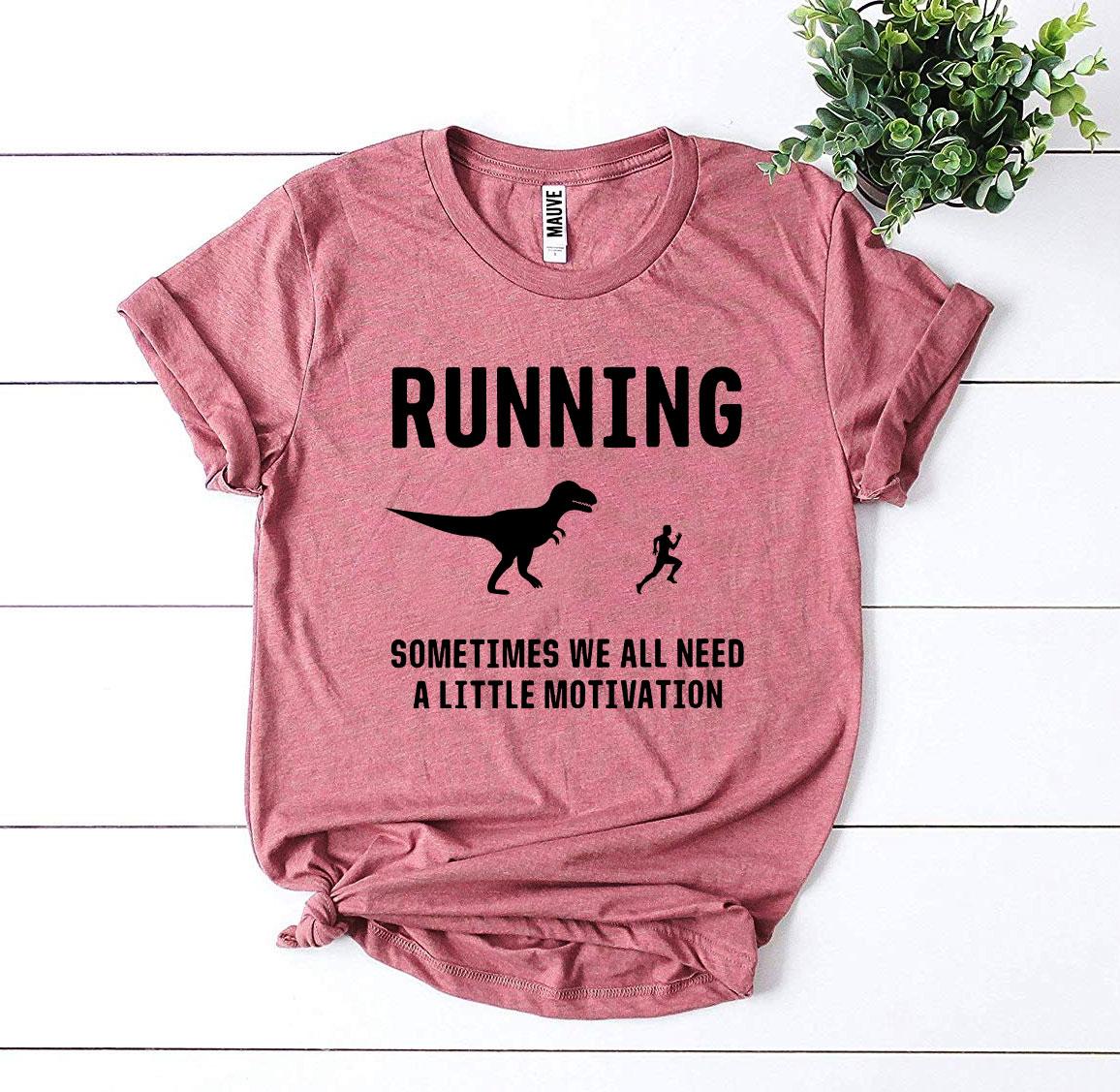 Running - Need a Little Motivation T-Shirt - 9 COLORS -