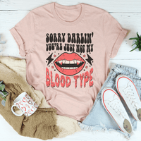 Thumbnail for Sorry Darlin' You're Just Not My Blood Type T-Shirt - 4 COLORS -