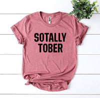 Thumbnail for Sotally Tober T-Shirt - 9 COLORS -