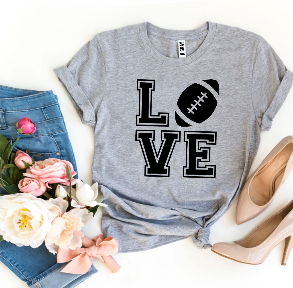 Love Football T-Shirt - 9 COLORS -