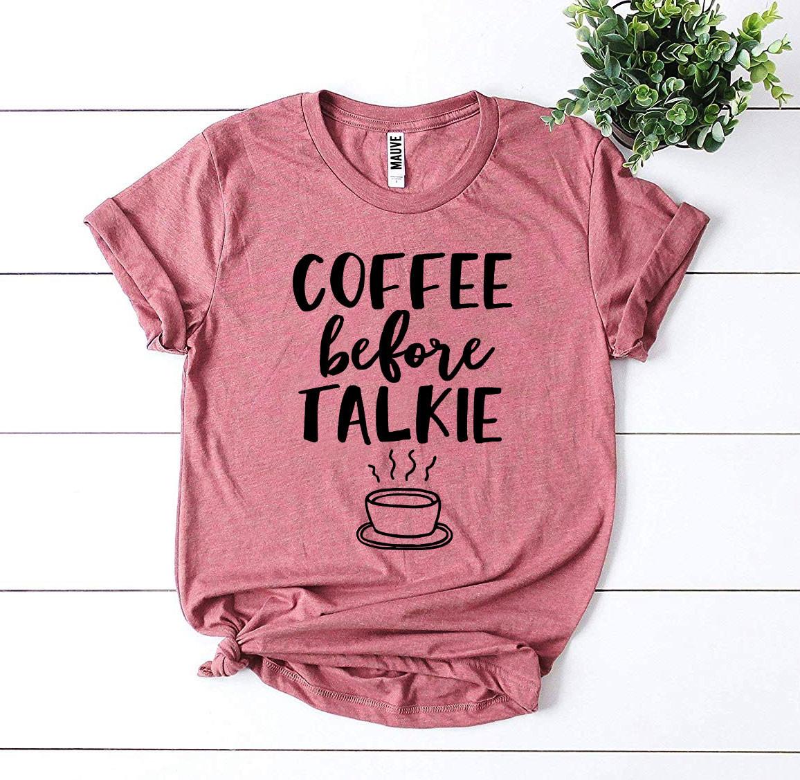 Coffee Before Talkie T-Shirt - 9 COLORS -